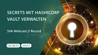 Secrets in OpenShift mit HashiCorp Vault managen | SVA Webcast