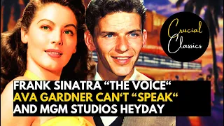 Frank Sinatra "The Voice," Ava Gardner can't "Speak" & MGM Studios Heyday, Part 3 biography