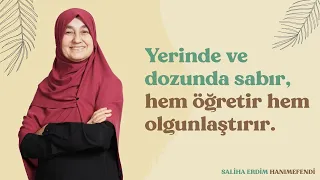 Yerinde ve Dozunda Sabır, Hem Öğretir Hem Olgunlaştırır | Saliha Erdim