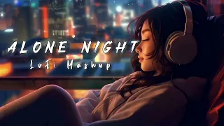 Alone Night Mashup l Lofi pupil | Bollywood Songs | Chillout Lo-fi Mix #lofi #mashup @lofigirlAK