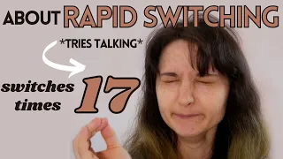 *17 SWITCHES* About Rapid Switching .. | Dissociative Identity Disorder