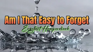 Am I That Easy To Forget - Engelbert Humperdinck | karaoke | lyrics | classic old songs