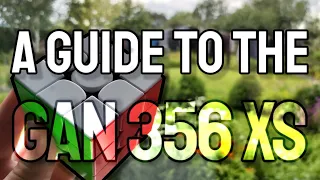 A Beginners Guide To The GAN 356 XS!