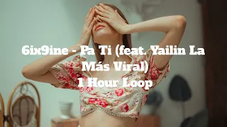 6ix9ine - Pa Ti (feat. Yailin La Más Viral) -1 Hour Loop