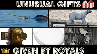 Unusual Gifts Given by Royals