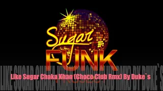 Like Sugar Chaka Khan (Fatback Choco Club Rmx) By Duke’s #funky  #nufunk #ibizamusic
