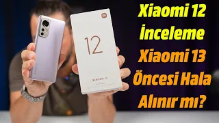 Xiaomi 12 inceleme! Xiaomi 13 Öncesi Hala Alınır mı?