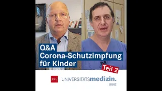 Q&A zur Corona-Schutzimpfung für Kinder (Teil 2) | Universitätsmedizin Mainz