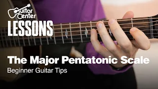 How to Play the Major Pentatonic Scale | Beginner Guitar Tips