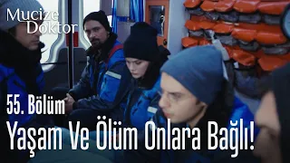 Yaşam ve ölüm onlara bağlı! - Mucize Doktor 55. Bölüm