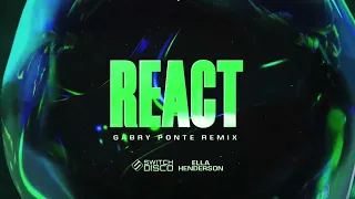 Switch Disco, Gabry Ponte, Robert Miles - REACT (feat. Ella Henderson) [Gabry Ponte remix]