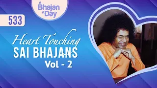 533 - Heart Touching Sai Bhajans Vol - 2 | Sri Sathya Sai Bhajans