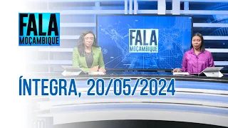 Assista na íntegra o Fala Moçambique  20/05/2024