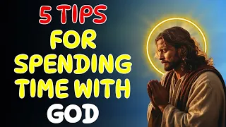 5 Best Tips for Spending Time with God