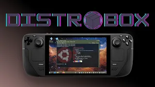 Distrobox opens the Steam Deck to a whole new world (GUIDE)