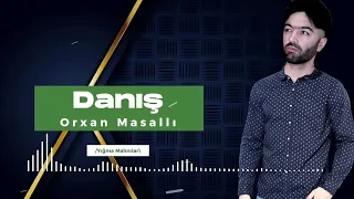 Orxan Masalli Danis 2023 / Yigma Mahnilar 