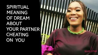 Spiritual  Meaning of Dream about Your Partner Cheating on You