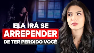 O Segredo para fazer uma mulher SE ARREPENDER de ter te perdido