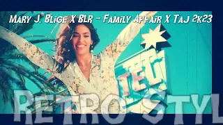 Mary J  Blige X BLR - Family Affair X Taj 2k23 (Stark'Manly Retro Style Club Mash Up)