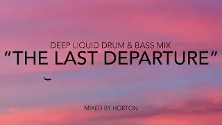 "The Last Departure" ~ Deep Liquid Drum & Bass Mix