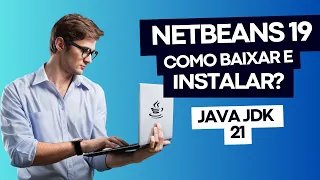 Como Baixar e Instalar o Netbeans 19 no Windows com Java JDK 21?