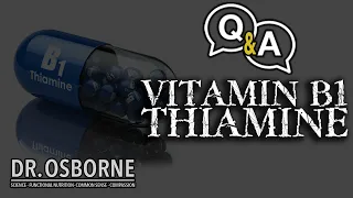 Vitamin B1 (Thiamine) - Pick Dr. Osborne's Brain Q&A