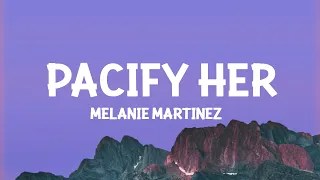 Melanie Martinez - Pacify Her (Lyrics)