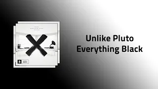 Unlike Pluto - Everything Black ft. Mike Taylor (Lyrics)