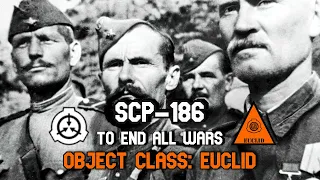 SCP-186 To End all Wars | object class euclid