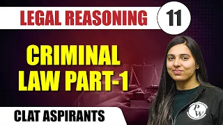 Legal Reasoning 11 | Criminal Law Part-1 | CLAT