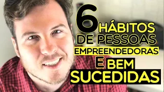 🔴 Os 6 Hábitos das pessoas EMPREENDEDORAS e BEM SUCEDIDAS | Descubra o Segredo..