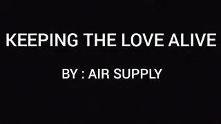 Keeping the love alive (LYRICS) - Air Supply