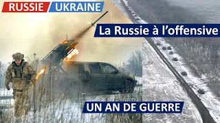 [UKRAINE / RUSSIE] Après un an de guerre, la Russie repasse à l'offensive