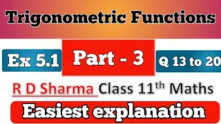 RD Sharma Class 11 exercise  5.1 Solutions Chapter 5 (Trigonometric Function)|From Q.13 to Q.20|