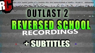 OUTLAST 2 - All Reversed Audio Recordings + SUBTITLES (All School Recordings played back)