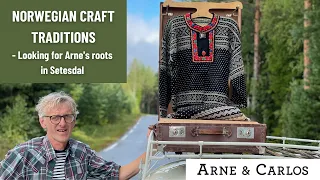 Norwegian Craft Traditions with ARNE & CARLOS. 1. Searching for Arne’s Roots in Setesdal.