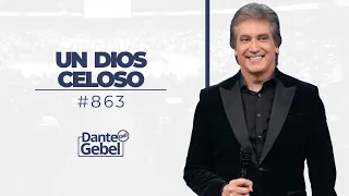 Dante Gebel #863 | Un Dios celoso