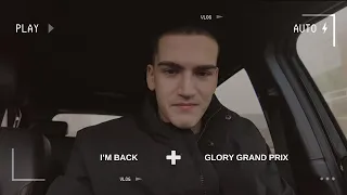 I'M BACK + Glory Grand Prix Predictions