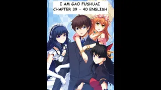 I Am Gao Fushuai Chapter 39 and 40 English Sub