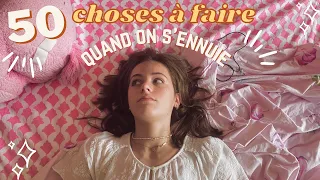 50 CHOSES à faire quand on s'ENNUIE !