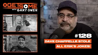 Dave Chappelle Stole All Erik's Jokes! | #GetSome Ep. 128