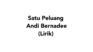 Andi Bernadee - Satu Peluang (lirik)