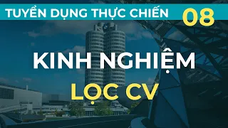 Kinh nghiệm lọc CV | Tuyển dụng thực chiến kiểu Mỹ - Bài 8