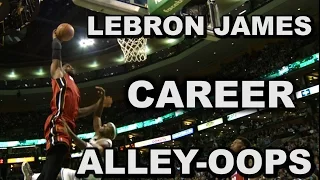 LeBron James ULTIMATE Career Alley Oops Mix