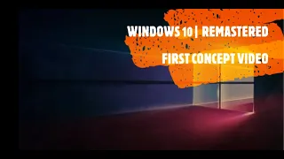 Remastering WINDOWS 10 | Introducing my first Windows concept... |