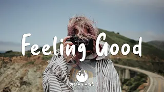 Feeling good - Indie / Pop / Folk / Chill Mix Playlist | April 2021