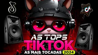 AS TOPS DO TIKTOK 2024 - SELEÇÃO HITS TIKTOK 2023/2024 - SÓ AS MAIS TOCADAS DO TIK TOK 2024