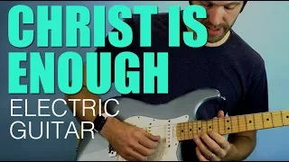 Christ is Enough Electric Guitar Breakdown and run through / by Eric Roberts