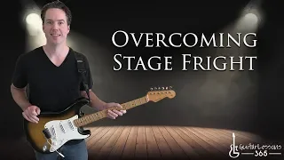 Overcoming Stage Fright - GuitarLessons365
