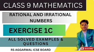 Class 9 maths|rational and irrational solved examples and exercise 1C all questions|rs Aggrawal icse